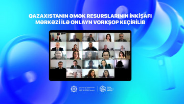 Qazaxıstanın Əmək Resurslarının İnkişafı Mərkəzi ilə onlayn vorkşop keçirilib