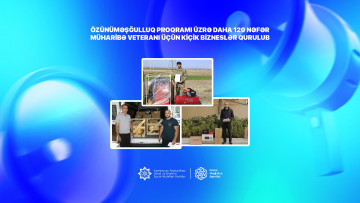 Özünüməşğulluq proqramı üzrə daha 120 nəfər müharibə veteranı üçün kiçik bizneslər qurulub