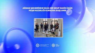 Ağdam şəhərində daha bir qrup sakin üçün peşə kursuna başlanıb