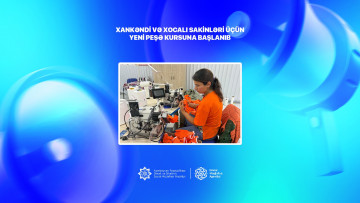 Xankəndi və Xocalı sakinləri üçün yeni peşə kursuna başlanıb