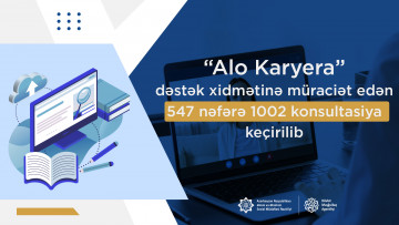 “Alo Karyera” dəstək xidmətinə müraciət edən 547 nəfərə  1002 konsultasiya keçirilib