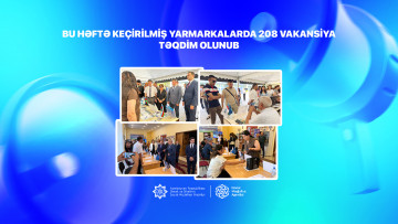 Həftə ərzində keçirilmiş yarmarkalarda 35 işəgötürən tərəfindən 208 vakansiya təqdim olunub