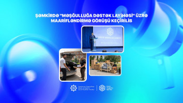 Şəmkirdə "Məşğulluğa Dəstək Layihəsi" üzrə maarifləndirmə görüşü keçirilib