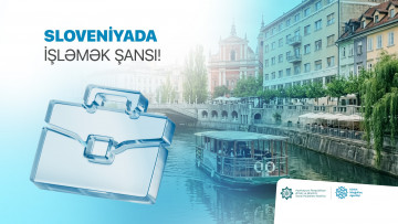 Dövlət Məşğulluq Agentliyi Sloveniyada 200-dən çox vakansiya üzrə müraciətlərin qəbuluna başlayıb